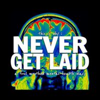 NEVER GET LAID (NSFW)