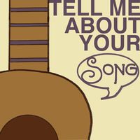 Tell Me About Your Song