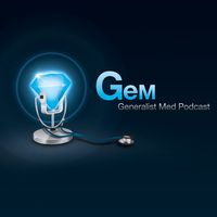 The Generalist Medicine - GeM - Podcast