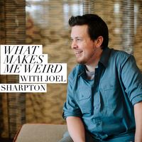 What Makes Me Weird? with Joel Sharpton