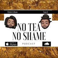 No Tea, No Shame