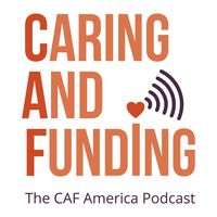 Caring and Funding Podcast powered by CAF America