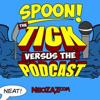 Spoon The Tick vs The Podcast
