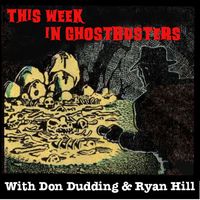 This Week in Ghostbusters
