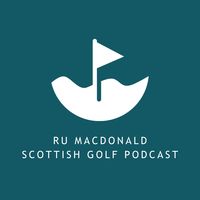 Ru Macdonald - Scottish Golf Podcast