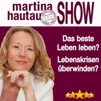 Martina Hautau Show | UpgradeYourLIFE – Erfolg, Selbstmanagement, Führung, Kommunikation, Persönlichkeitsentwicklung