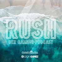 Rush – Der Gaming-Podcast