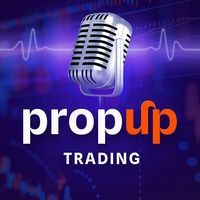 PropUp Trading Podcast