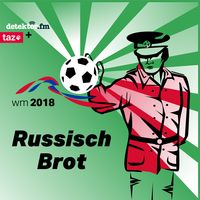 Russisch Brot – Der Podcast zur Fußball-WM