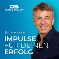IMPULSE FÜR DEINEN ERFOLG | Dein Podcast mit Dirk Schmidt