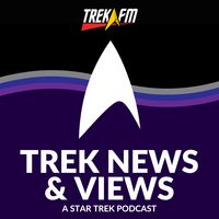 Trek News and Views: A Star Trek Podcast