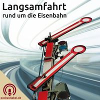 Langsamfahrt - Podcasts rund um die Eisenbahn