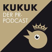 KUKUK – der PR-Podcast. Für Entscheiderinnen und Entscheider.
