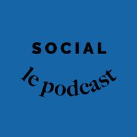 SOCIAL - Le podcast