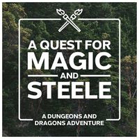 A Quest for Magic and Steele - D&D Dungeons and Dragons Adventure