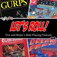 Let's Roll! - Fire and Water's Role-Playing Podcast