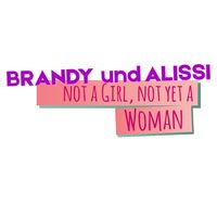 Brandy und Alissi 'Not a girl, not yet a woman'