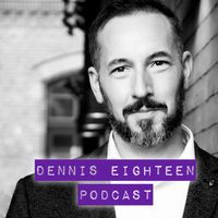 Dennis Eighteen Podcast