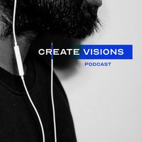 CREATE VISIONS PODCAST
