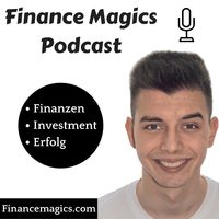 Finance Magics Podcast - Aktien, Investieren, Finanzen, Börse, Freiheit, Bildung, Vermögen, Geld