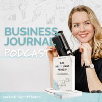 Business Journal - der #1 Reflexions-Podcast zum Mitmachen für mehr Klarheit, Fokus und Selbstbewusstsein mit Maxine Schiffmann - mit Interviews von Frau Herz, Kristin Woltmann, Dana Schwandt uvm.