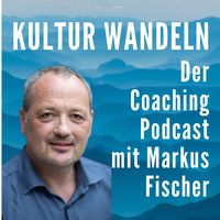 Kulturwandeln - Der kritische Coaching Podcast