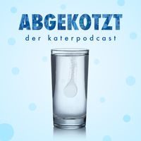 ABGEKOTZT - Der Katerpodcast
