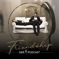 Friendship - Der Podcast