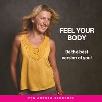 Feel your body |Der Female Empowerment Podcast - Persönlichkeitsentwicklung, Selbstliebe, Yoga & mehr