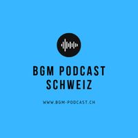 BGM Podcast Schweiz