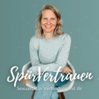 SpürVertrauen Podcast - Sexualität in Verbindung mit dir