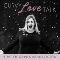 Curvy Love Talk - Selbstliebe kennt keine Kleidergröße