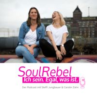 Soul Rebel Podcast - Ich sein. Egal, was ist.