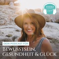 THEKI® – Dein Podcast für Bewusstsein, Gesundheit und Glück by Sandra Weber