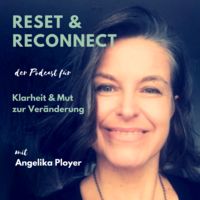 Reset & Reconnect | Der Podcast für Klarheit und Mut zur Veränderung