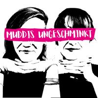 Muddis ungeschminkt