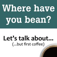Where have you bean?
