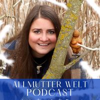 Allmutter Welt Podcast by Kristina Marita