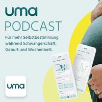 uma Podcast - Schwangerschaft, Geburt & Wochenbett