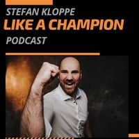Stefan Kloppe Like a Champion Podcast