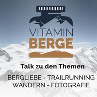Vitamin Berge - der Podcast für Bergliebhaber, Trailrunning, Wandern und Fotografie
