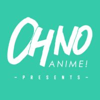 Oh no, Anime! Presents