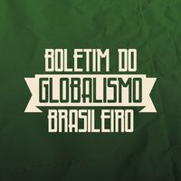 Boletim do Globalismo Brasileiro