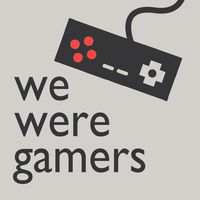 We Were Gamers