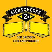 2 Mal Eierschecke. Der Dresden Elbland Podcast.