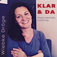 Wiebke Dröge | KLAR & DA |Physio-Mentales Coaching