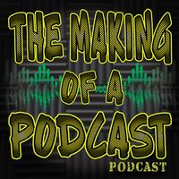 The Making of a Podcast Podcast (The MOPP)