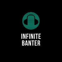 Infinite Banter