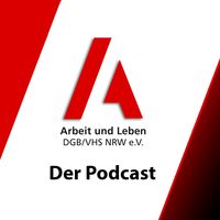 Arbeit und Leben NRW - Der Podcast