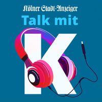 Talk mit K - der Talk-Podcast des Kölner Stadt-Anzeiger
